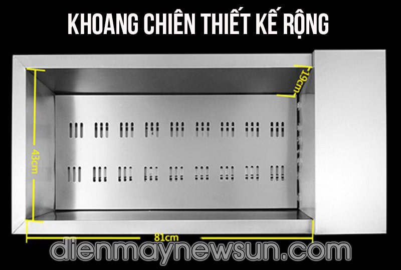 Khoang chiên rộng, đáp ứng nhu cầu lớn