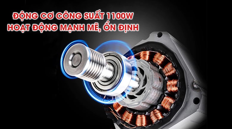 Động cơ công suất 1100W hoạt động mạnh mẽ, ổn định Động cơ công suất 1100W hoạt động mạnh mẽ, ổn định