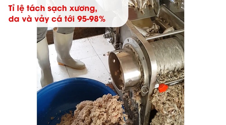 Tách sạch xương, da và vảy cá tới 98% Tách sạch xương, da và vảy cá tới 98%
