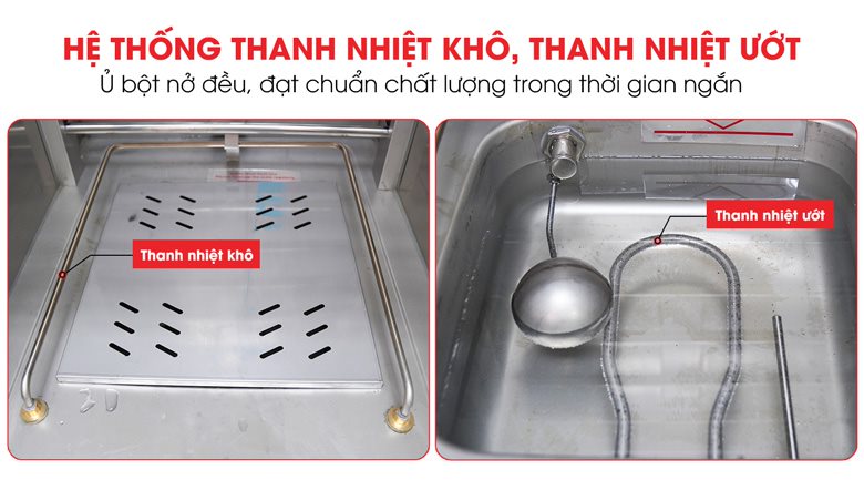 Hệ thống thanh nhiệt khô, thanh nhiệt ướt giúp ủ bột nhanh chóng, đạt hiệu quả cao